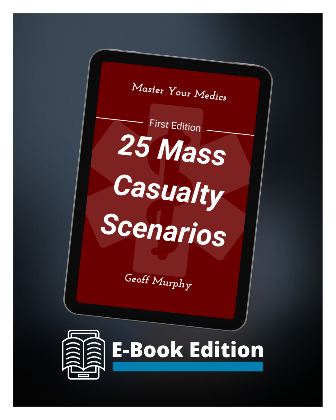 25 Mass Casualty Scenarios : Real-Event Based Training for Emergency Responders (E-Book)