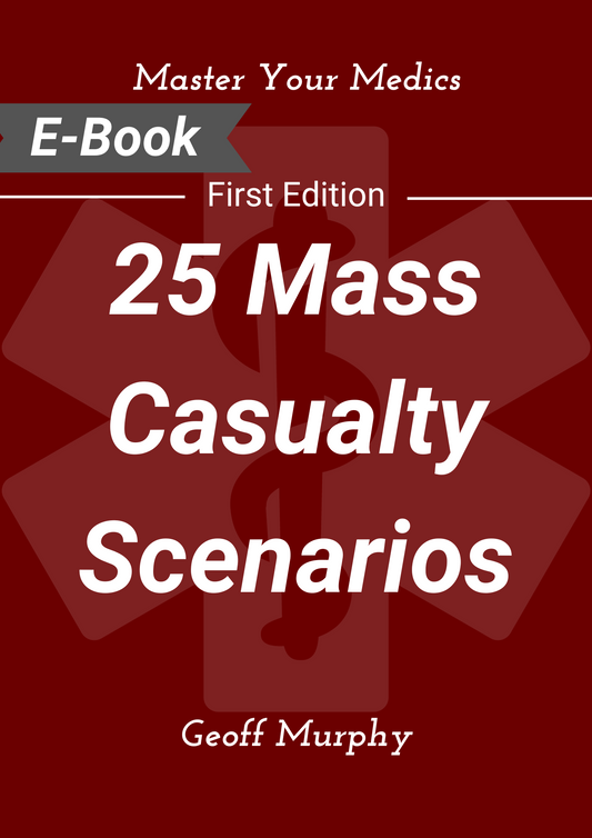 25 Mass Casualty Scenarios : Real-Event Based Training for Emergency Responders E-BOOK