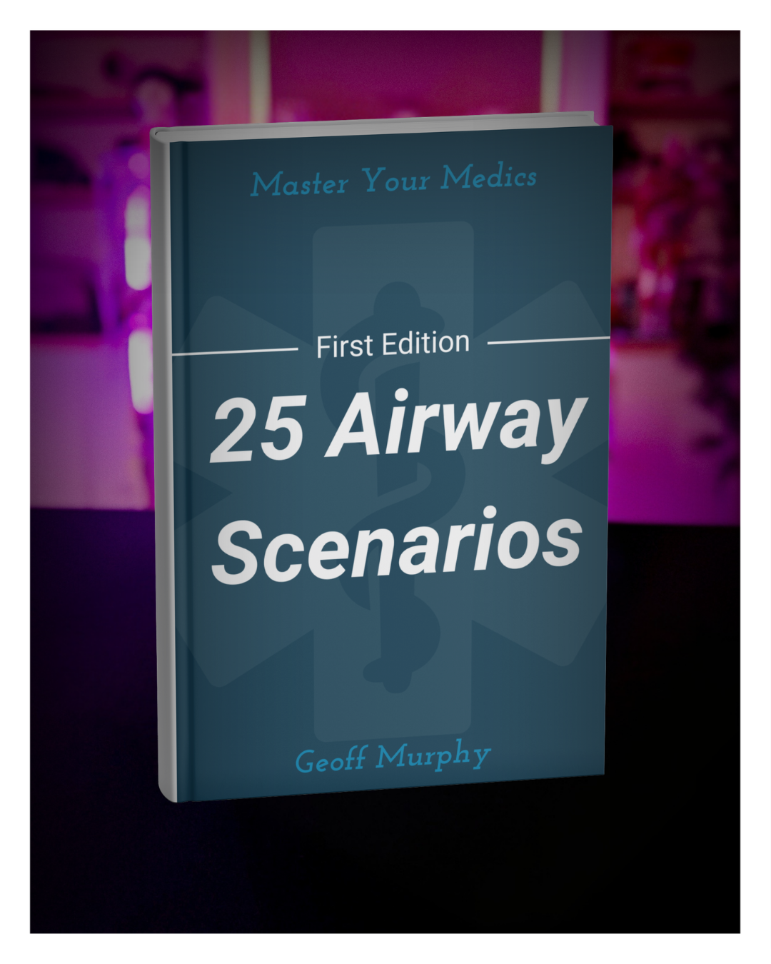 25 Airway Scenarios: Mastering the Art of Airway Management (Physical Book)